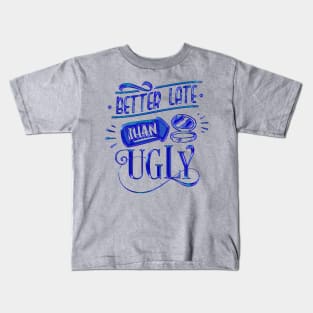 Better late than ugly Kids T-Shirt